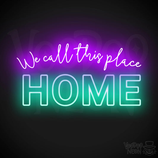 We Call This Place Home Neon Sign - Neon We Call This Place Home  Sign - Wall Art - Color Multi-Color