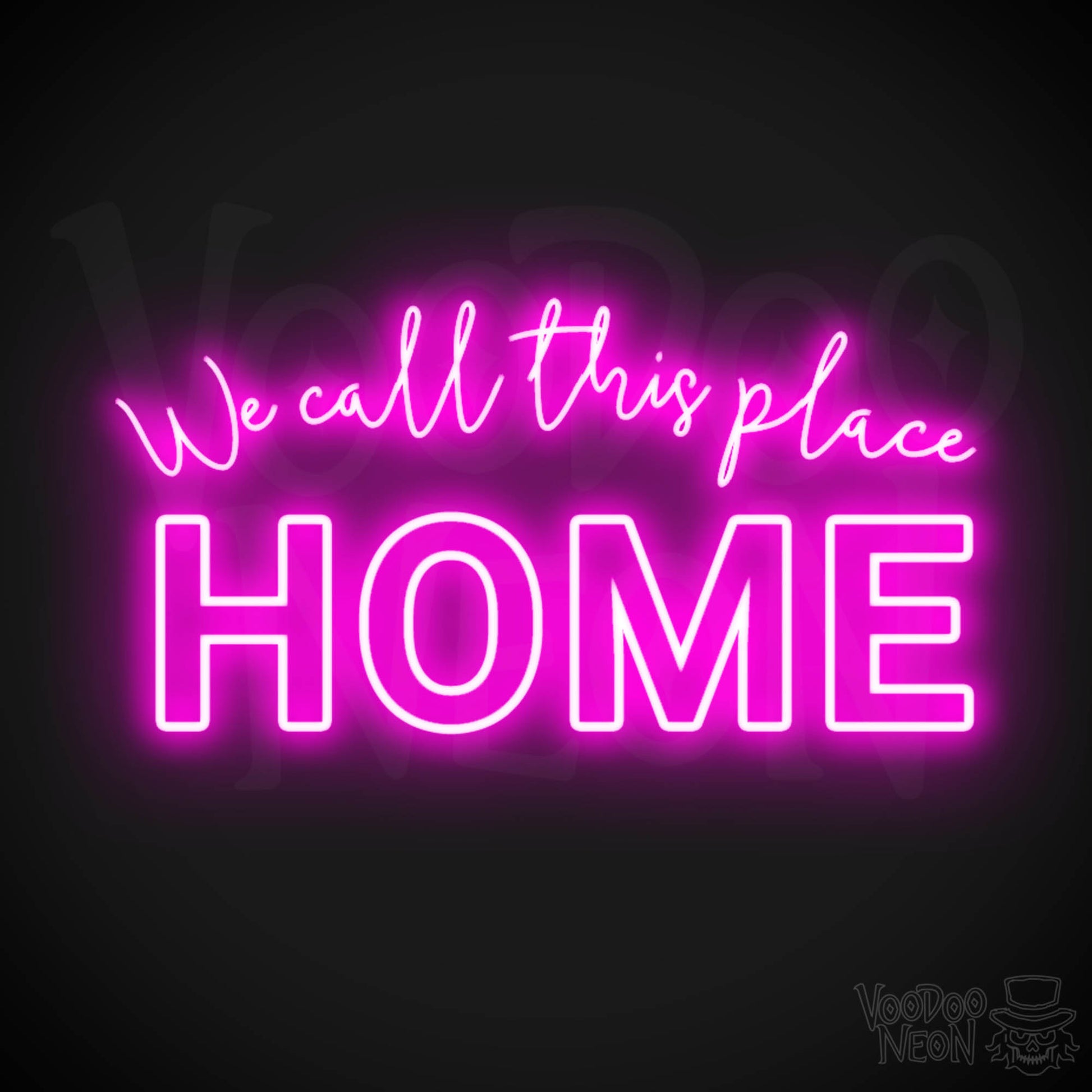 We Call This Place Home Neon Sign - Neon We Call This Place Home  Sign - Wall Art - Color Pink