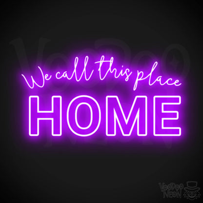 We Call This Place Home Neon Sign - Neon We Call This Place Home  Sign - Wall Art - Color Purple