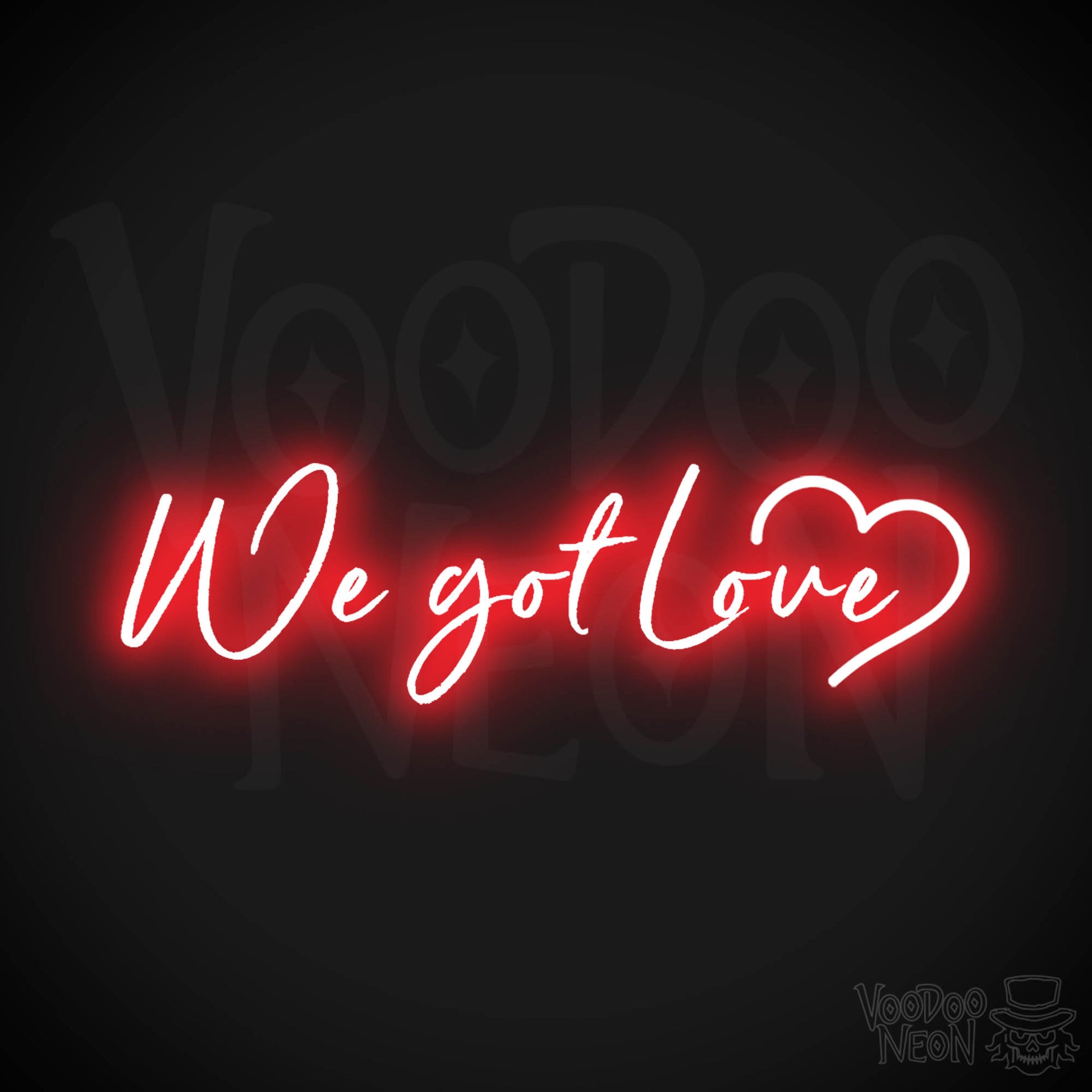We Got Love Neon Sign - Neon We Got Love Sign - Color Red