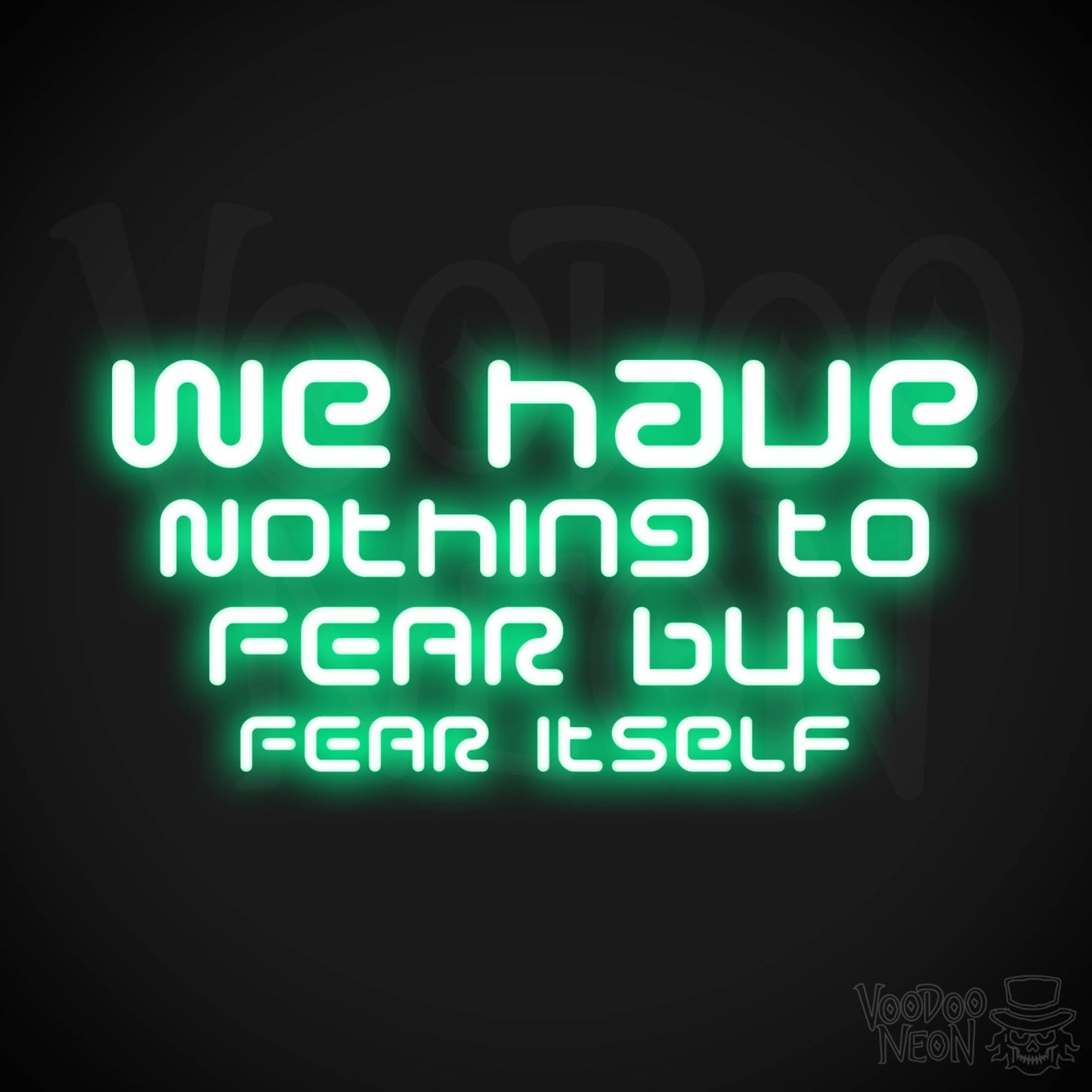 We Have Nothing To Fear But Fear Itself Neon Sign - Quote Sign - Neon Wall Art - Color Green