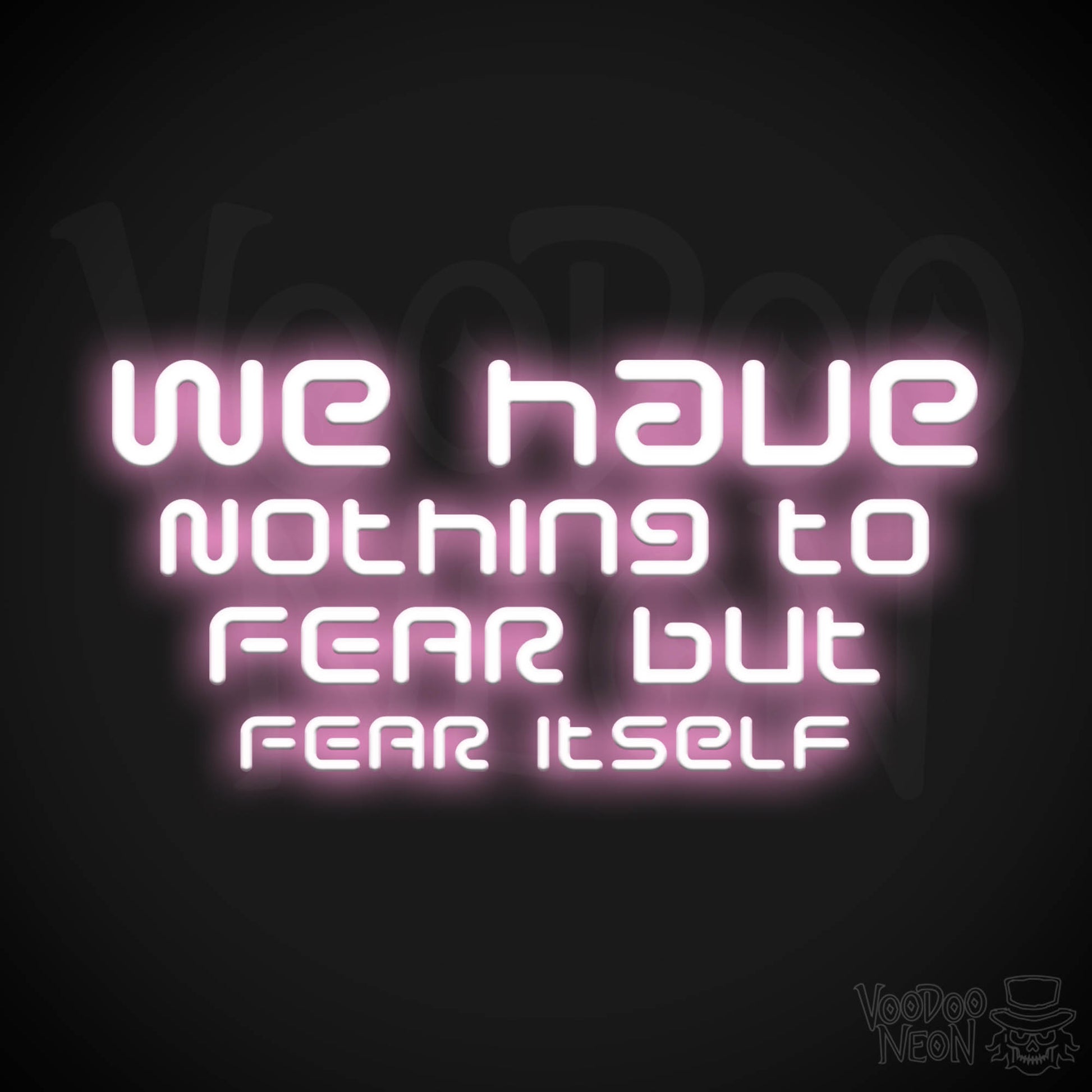 We Have Nothing To Fear But Fear Itself Neon Sign - Quote Sign - Neon Wall Art - Color Light Pink