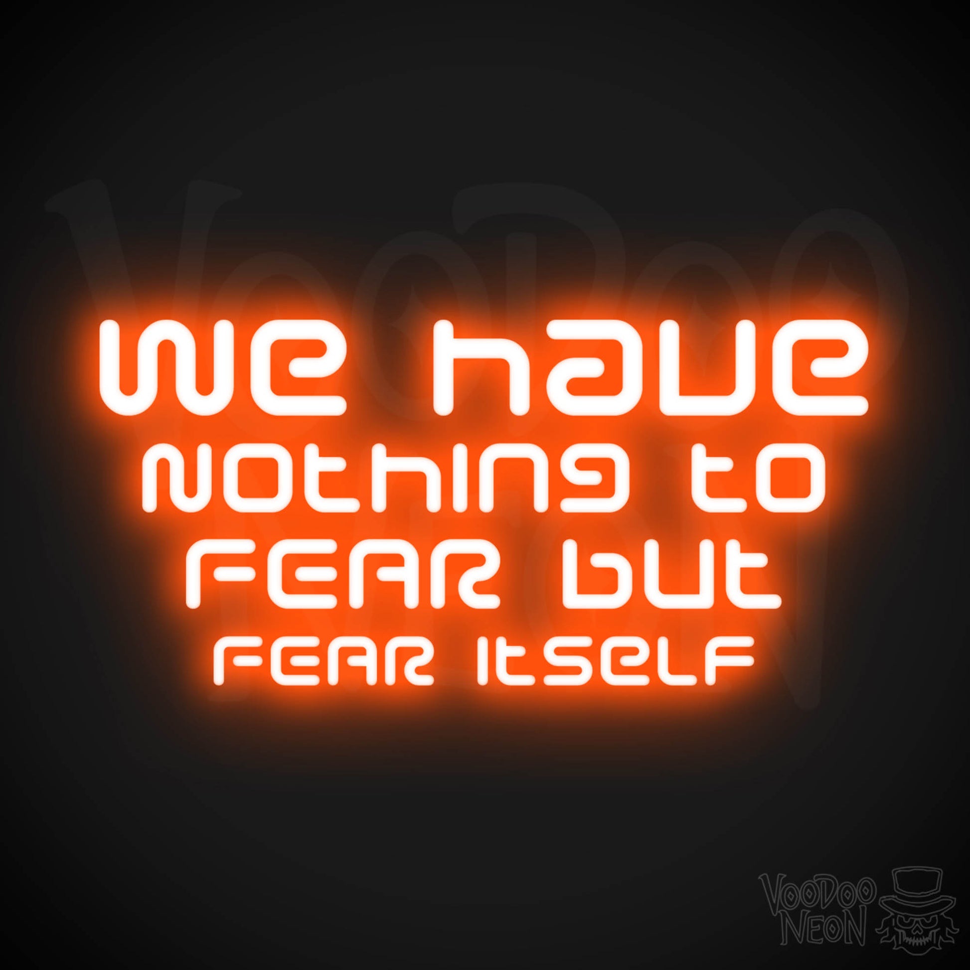 We Have Nothing To Fear But Fear Itself Neon Sign - Quote Sign - Neon Wall Art - Color Orange