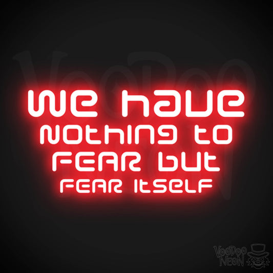 We Have Nothing To Fear But Fear Itself Neon Sign - Quote Sign - Neon Wall Art - Color Red