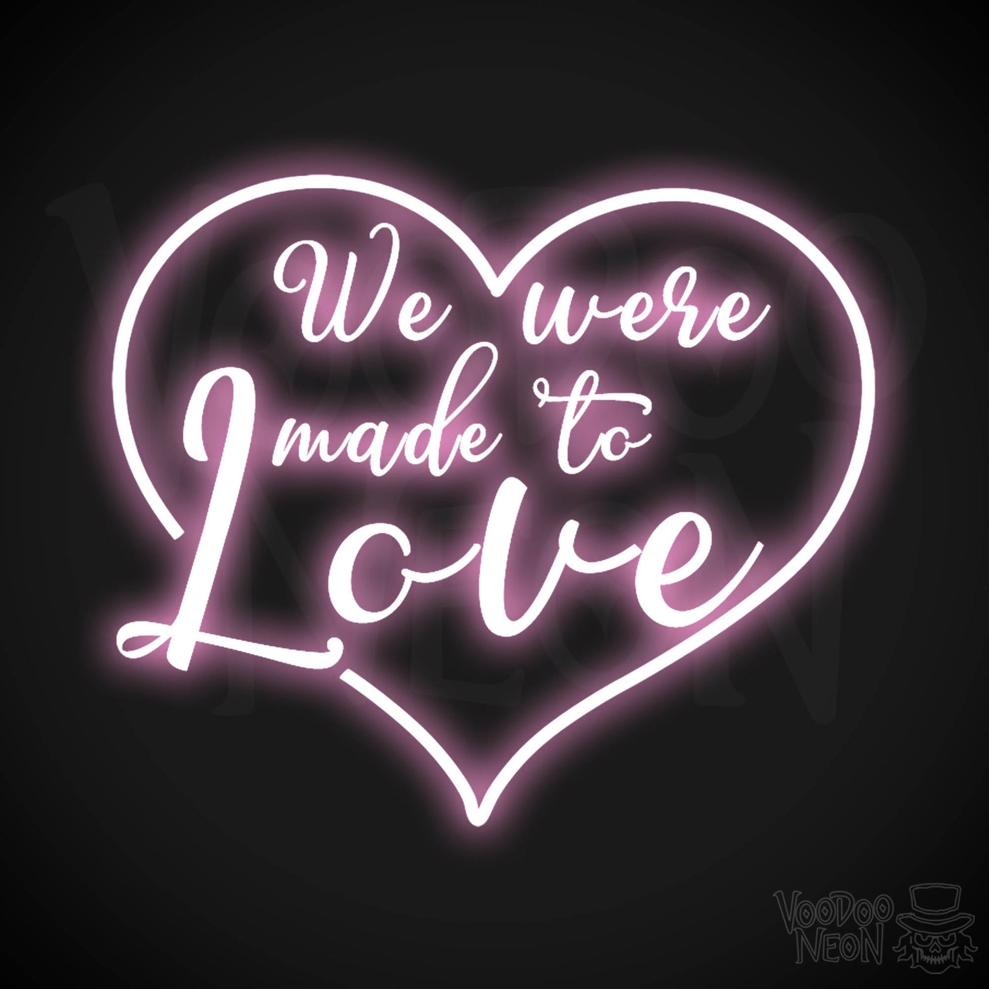 We Were Made To Love Neon Sign - Neon We Were Made To Love Sign - Color Light Pink