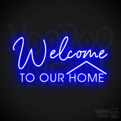 Welcome to Our Home Neon Sign - Welcome to Our Home Sign - Color Dark Blue