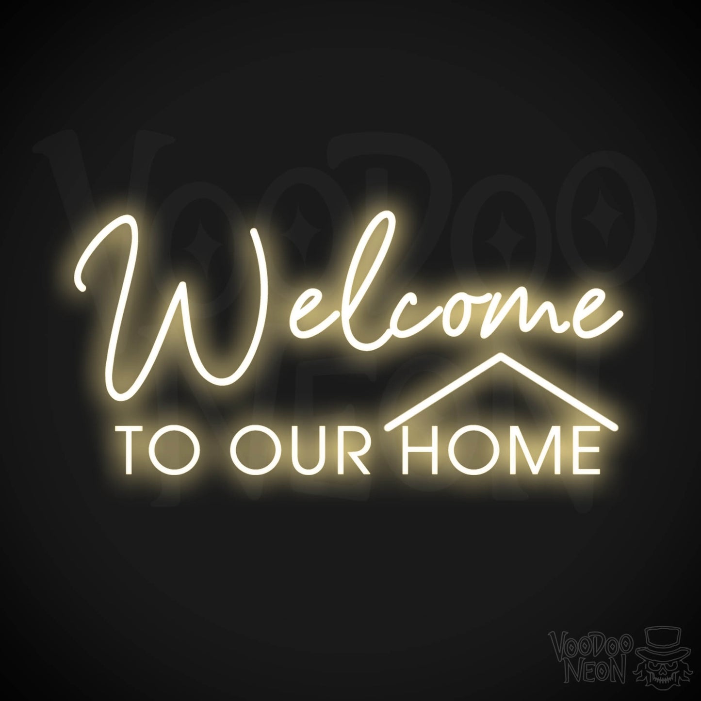 Welcome to Our Home Neon Sign - Welcome to Our Home Sign - Color Warm White