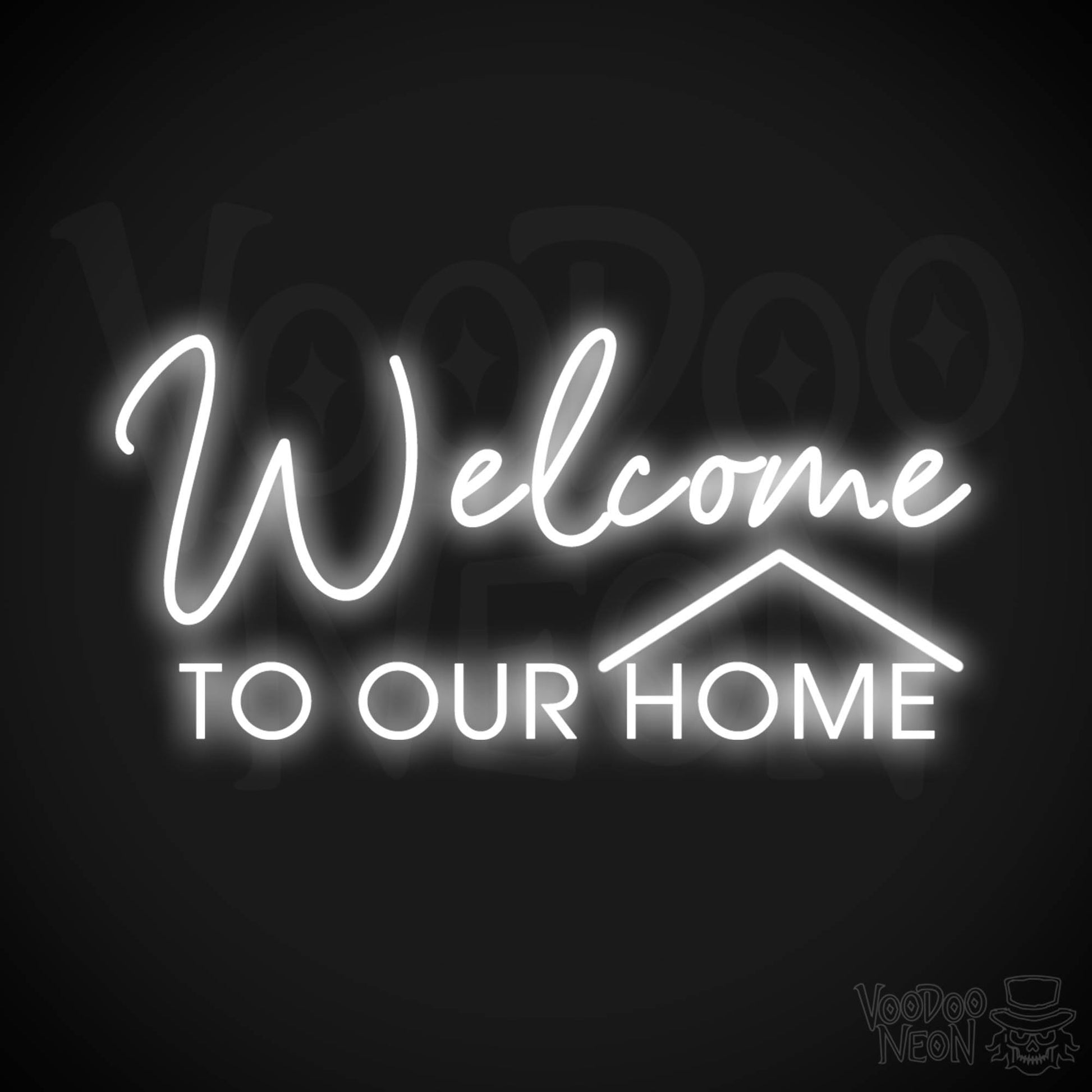 Welcome to Our Home Neon Sign - Welcome to Our Home Sign - Color White