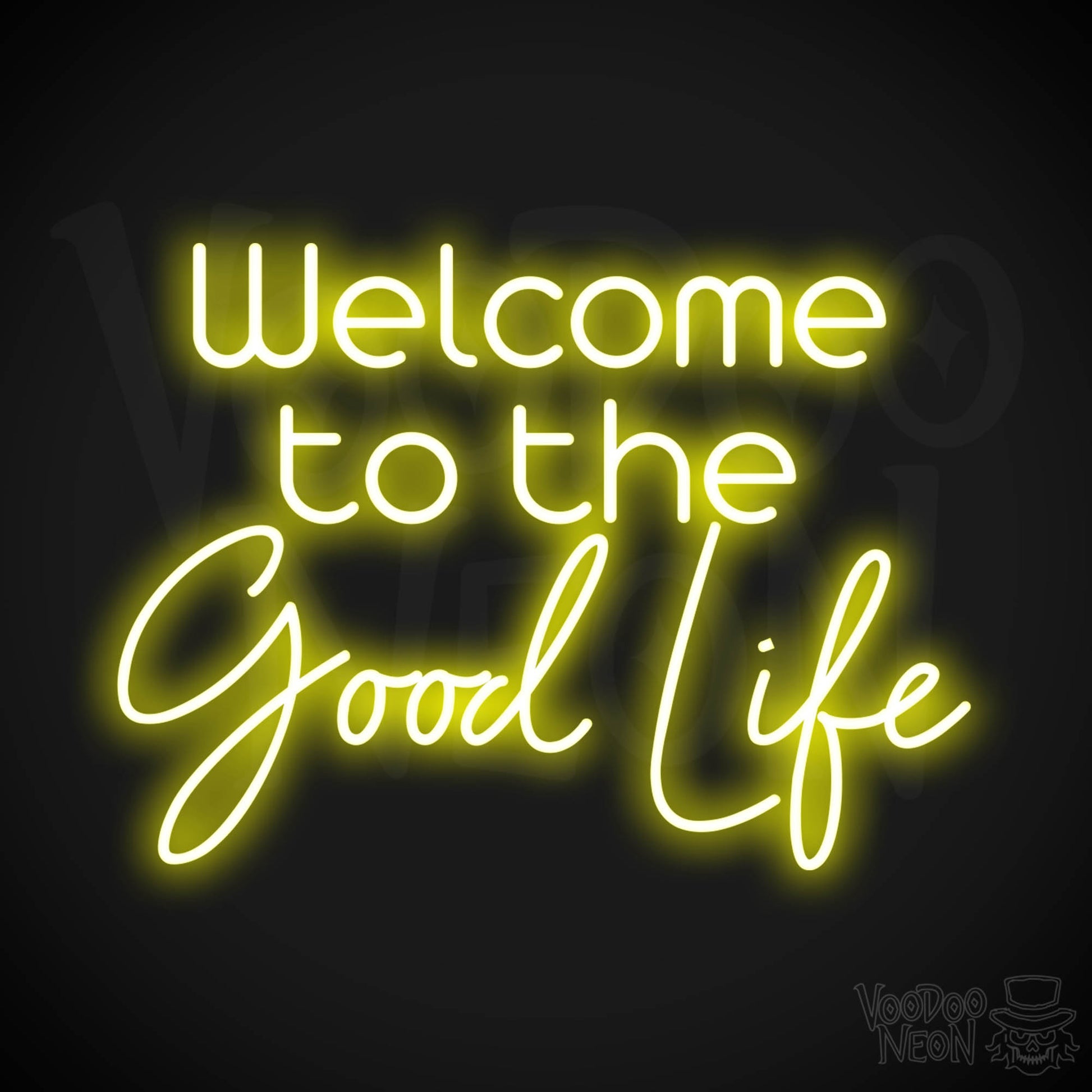 Welcome To The Good Life LED Neon - Yellow