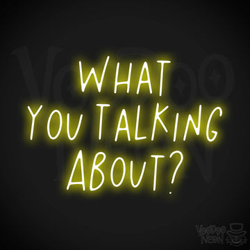 What You Talking About? LED Neon - Yellow