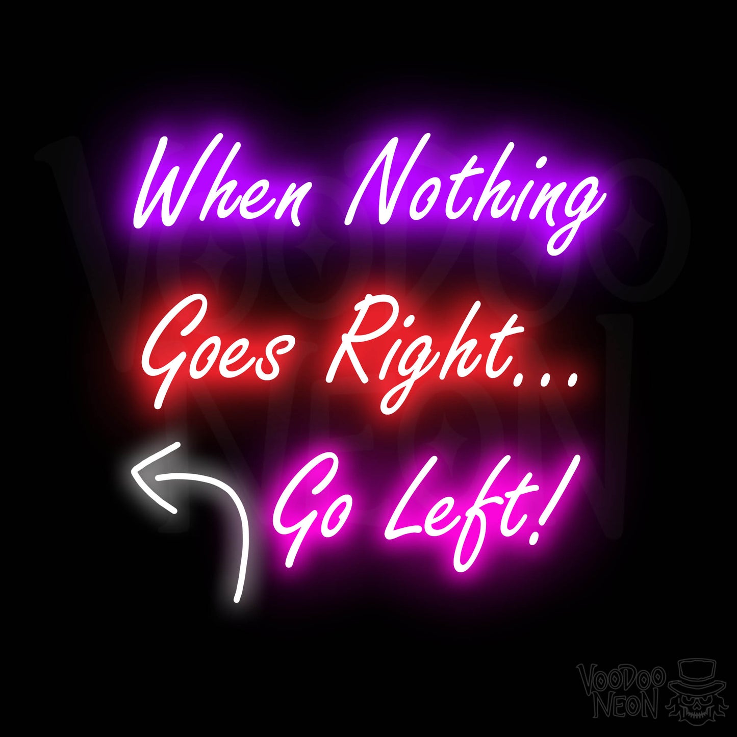 When Nothing Goes Right Go Left! Neon Sign - Multi-Color