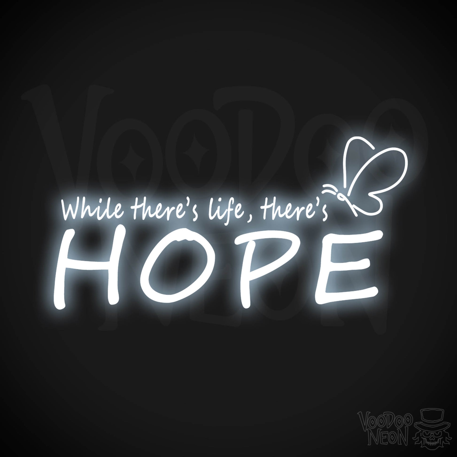 While There’s Life There’s Hope Neon Sign - Wall Art - Color Cool White