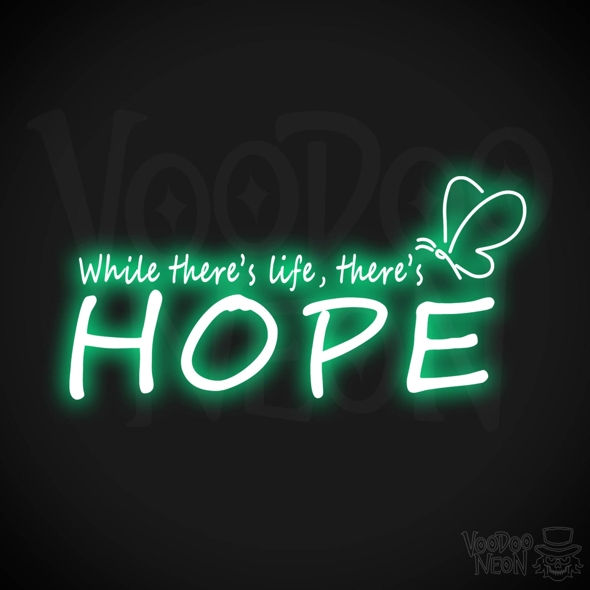 While There’s Life There’s Hope Neon Sign - Wall Art - Color Green