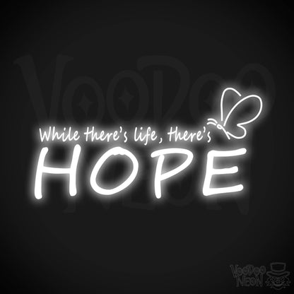 While There’s Life There’s Hope Neon Sign - Wall Art - Color White
