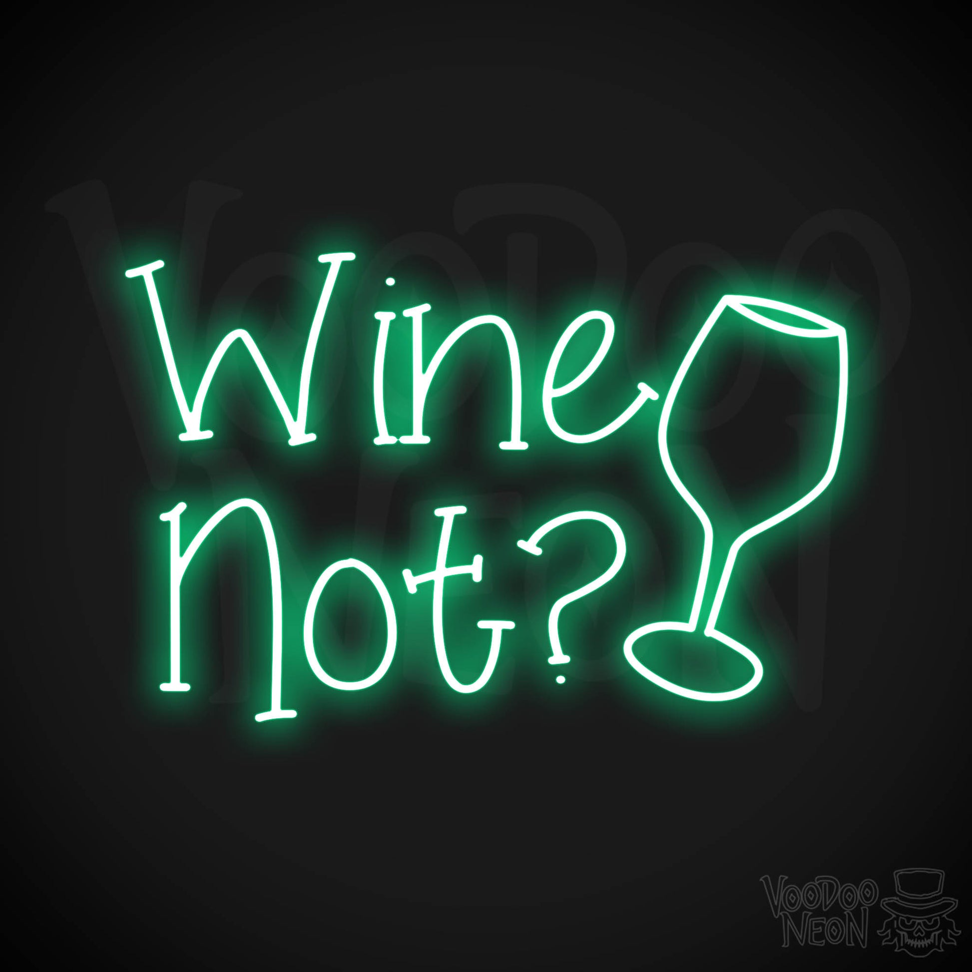 Wine Not? Neon Sign - Green