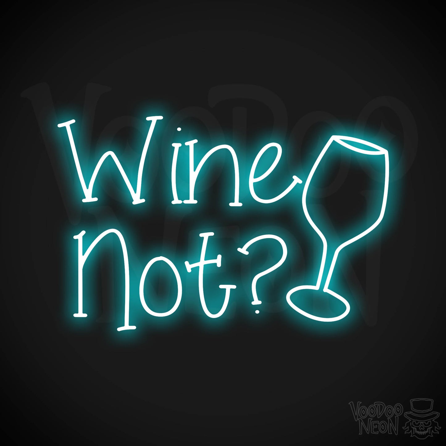 Wine Not? Neon Sign - Ice Blue