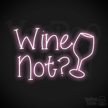 Wine Not? Neon Sign - Light Pink