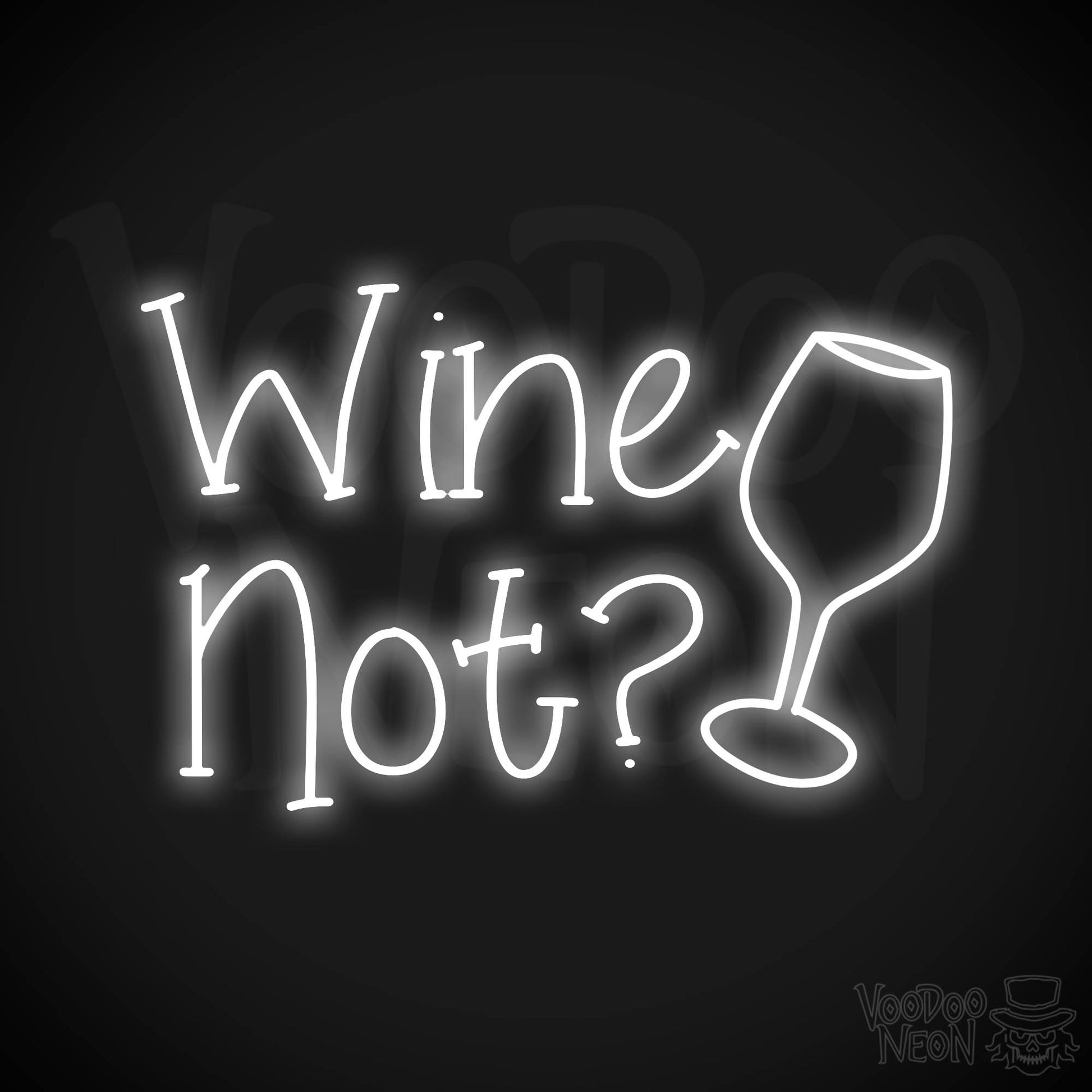 Wine Not? Neon Sign - White