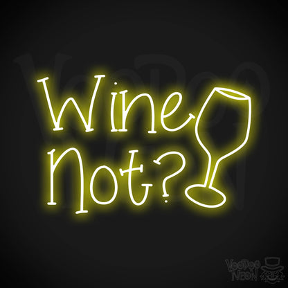 Wine Not? Neon Sign - Yellow