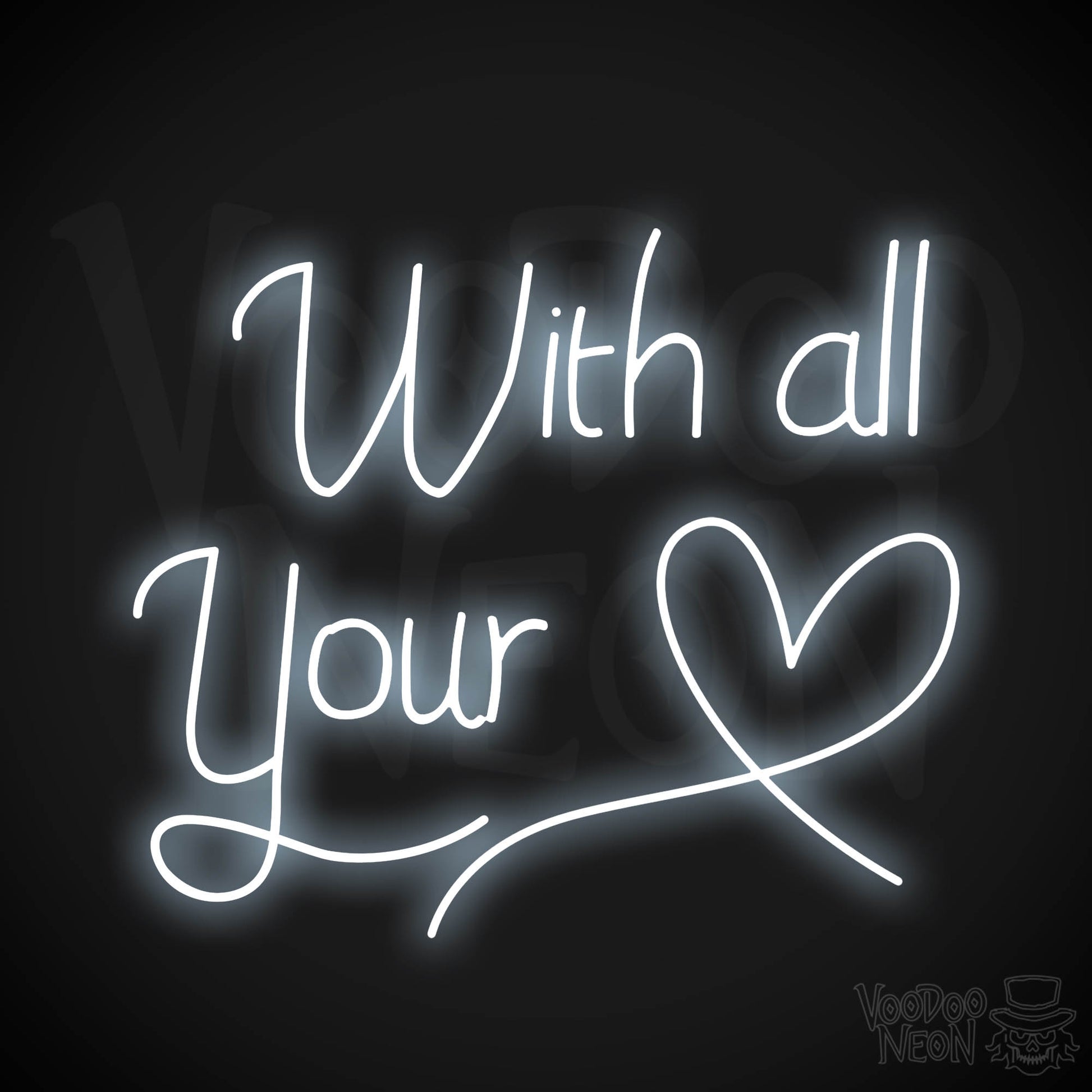 With All Your Heart Neon Sign - Cool White