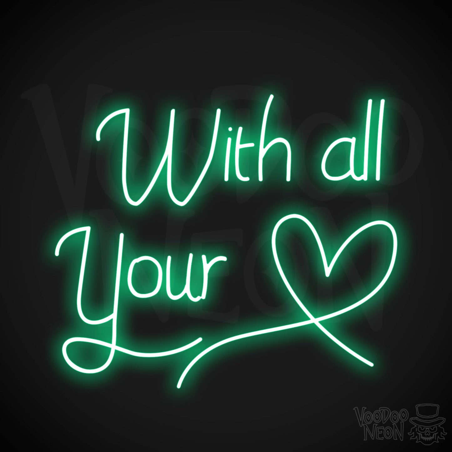 With All Your Heart Neon Sign - Green