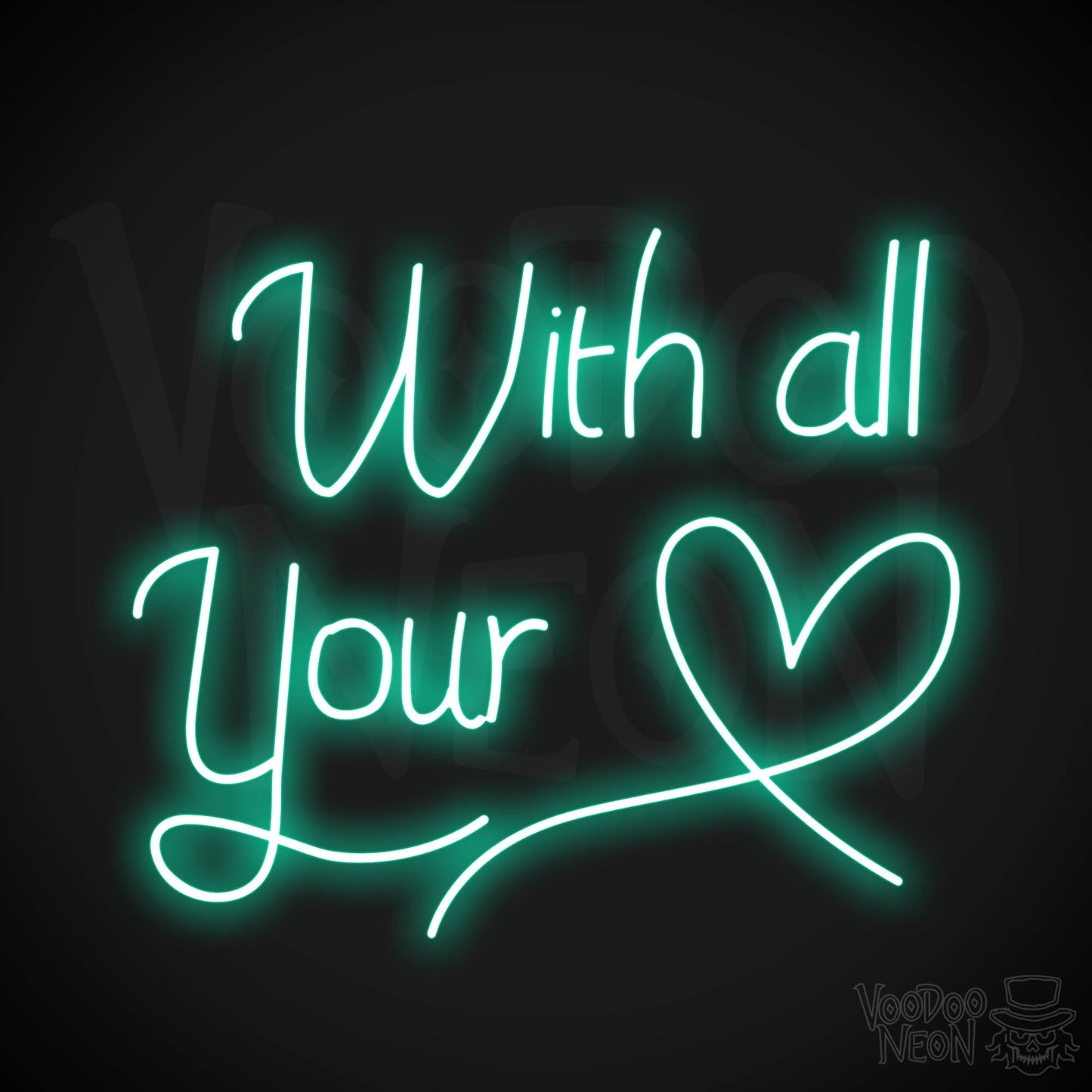 With All Your Heart Neon Sign - Light Green