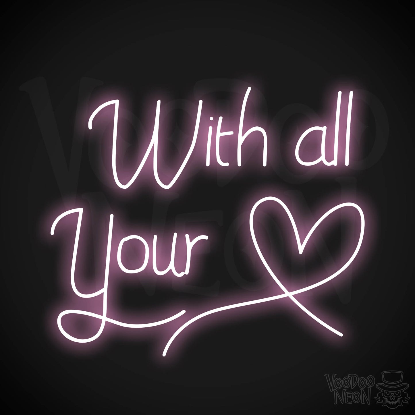 With All Your Heart Neon Sign - Light Pink