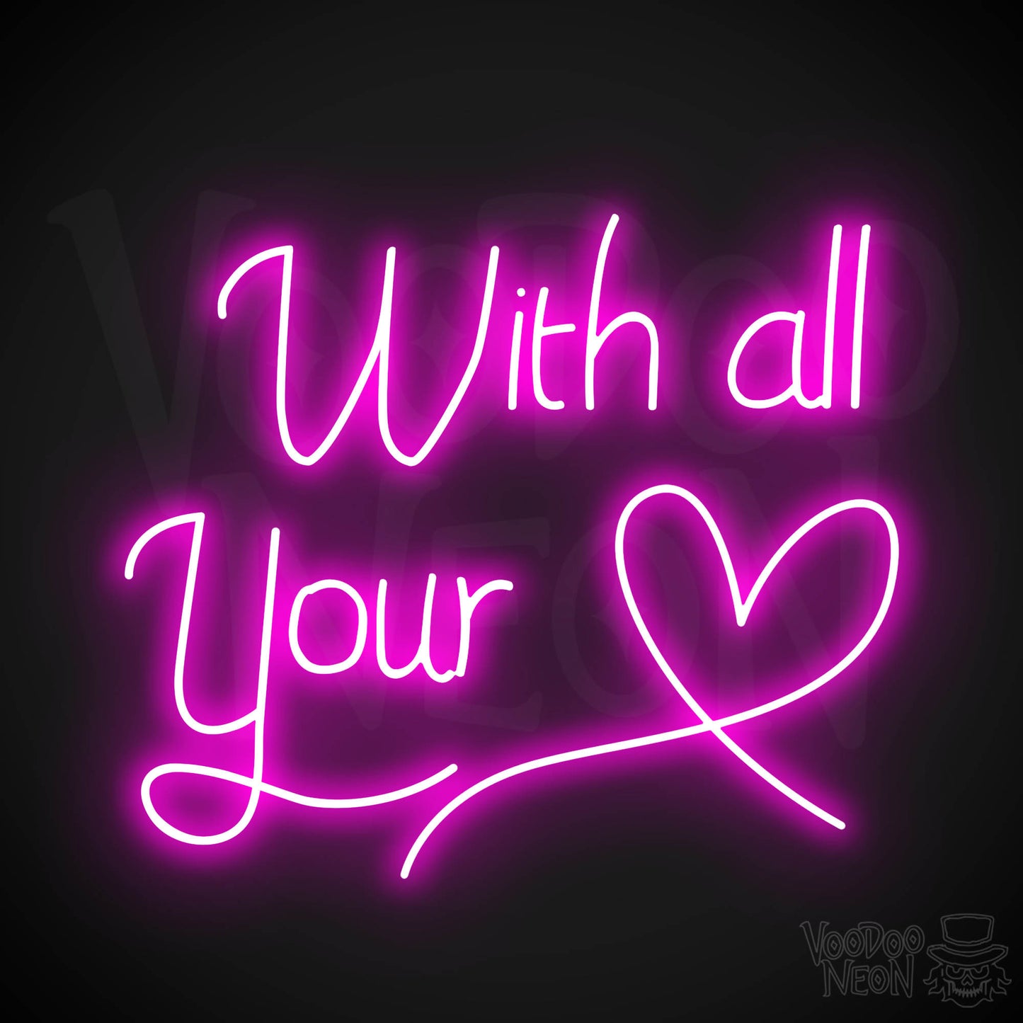 With All Your Heart Neon Sign - Pink