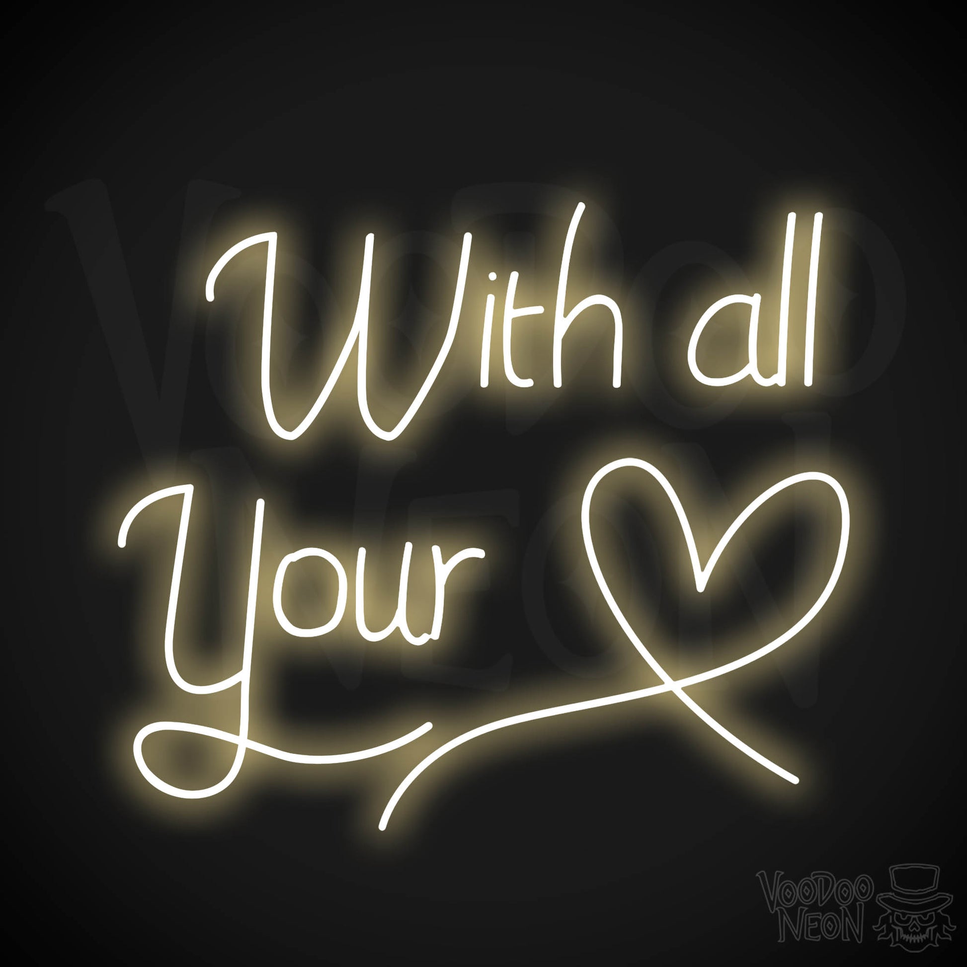 With All Your Heart Neon Sign - Warm White