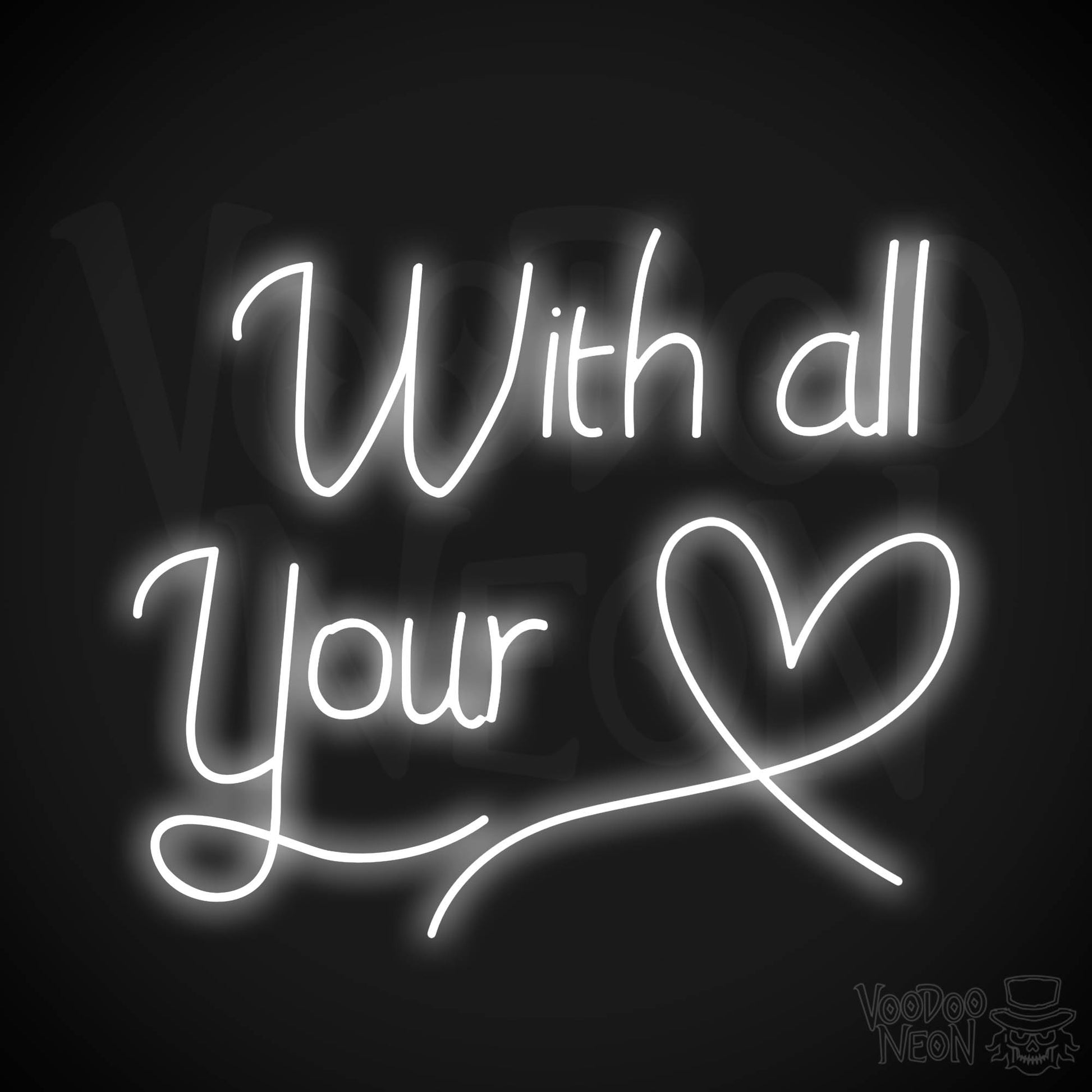 With All Your Heart Neon Sign - White