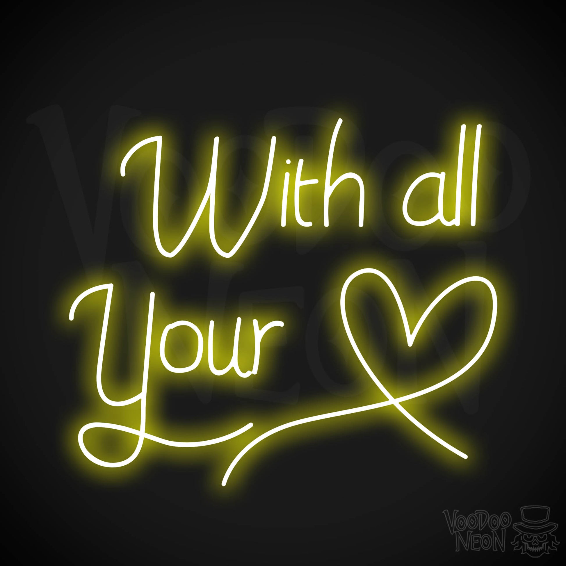 With All Your Heart Neon Sign - Yellow