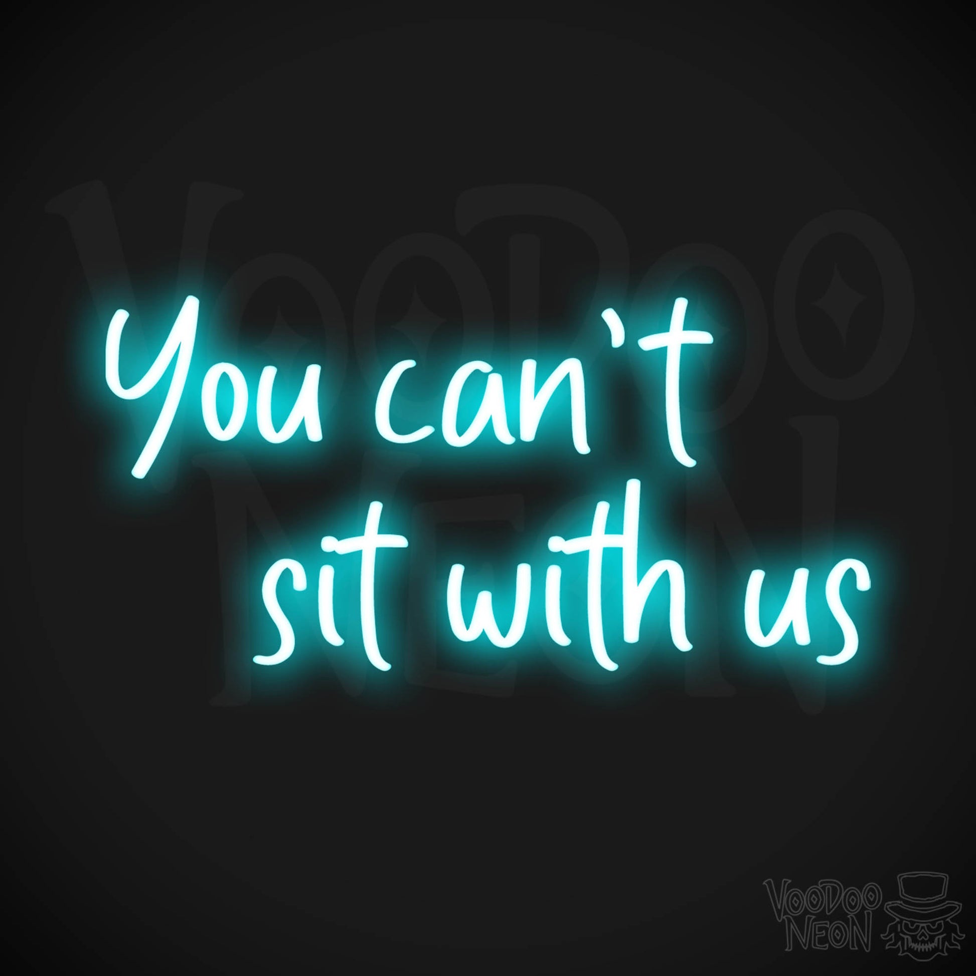 You Can't Sit With Us Neon Sign - Color Ice Blue