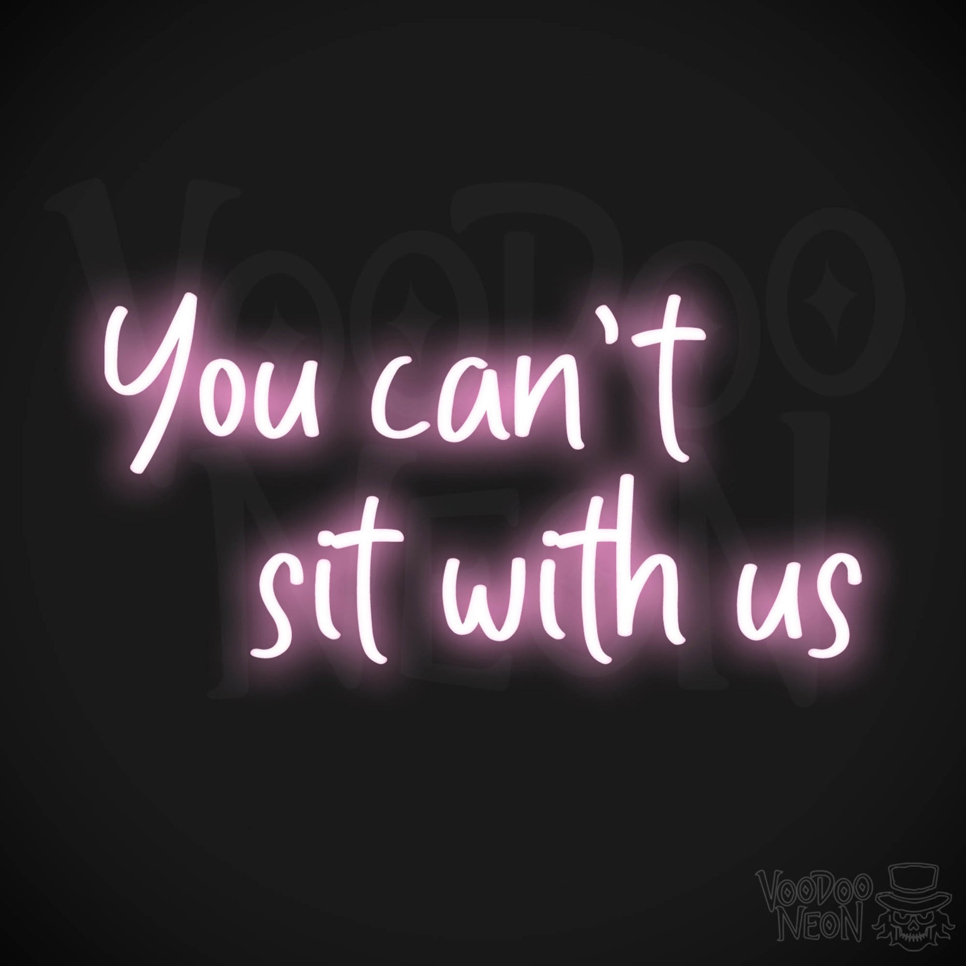 You Can't Sit With Us Neon Sign - Color Light Pink