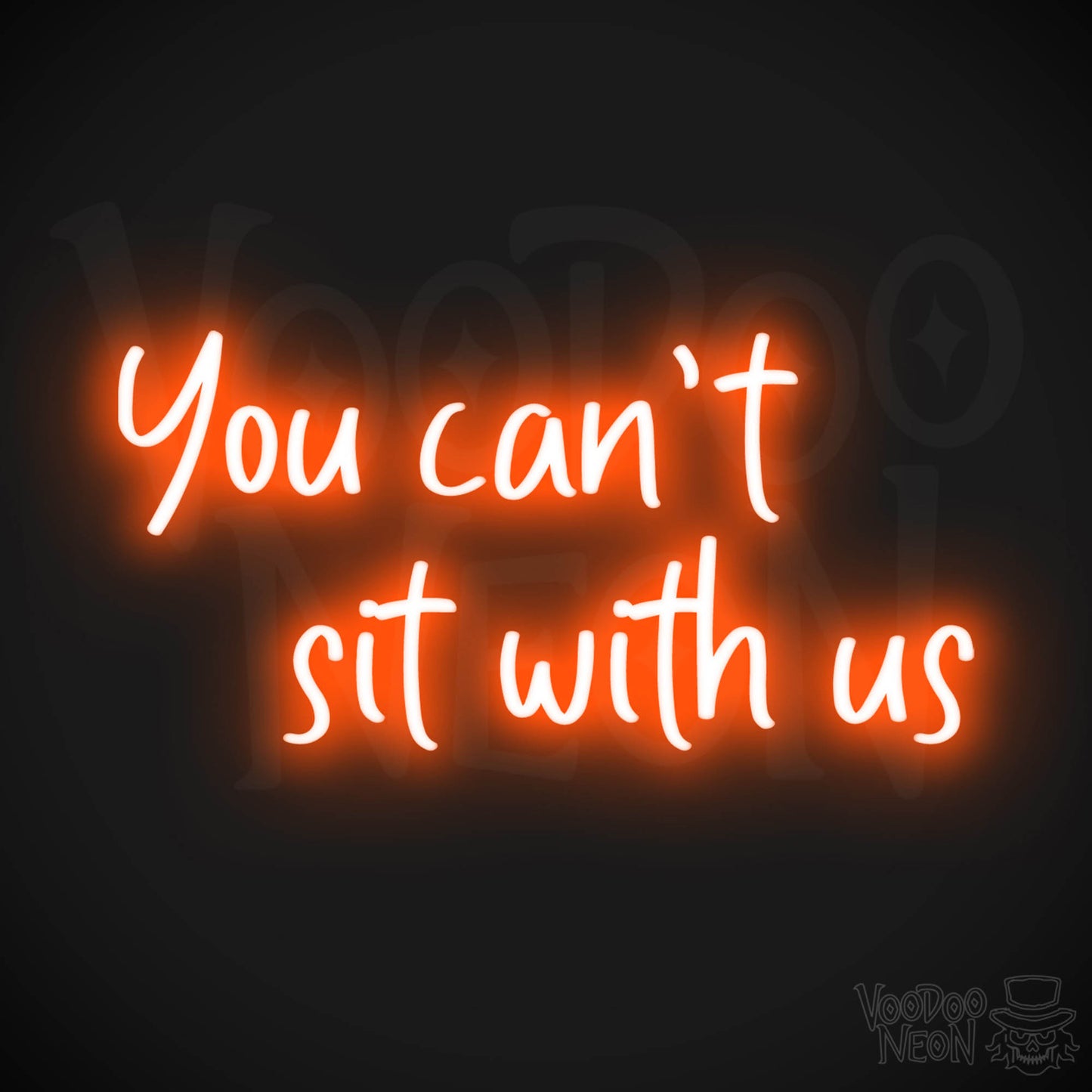 You Can't Sit With Us Neon Sign - Color Orange