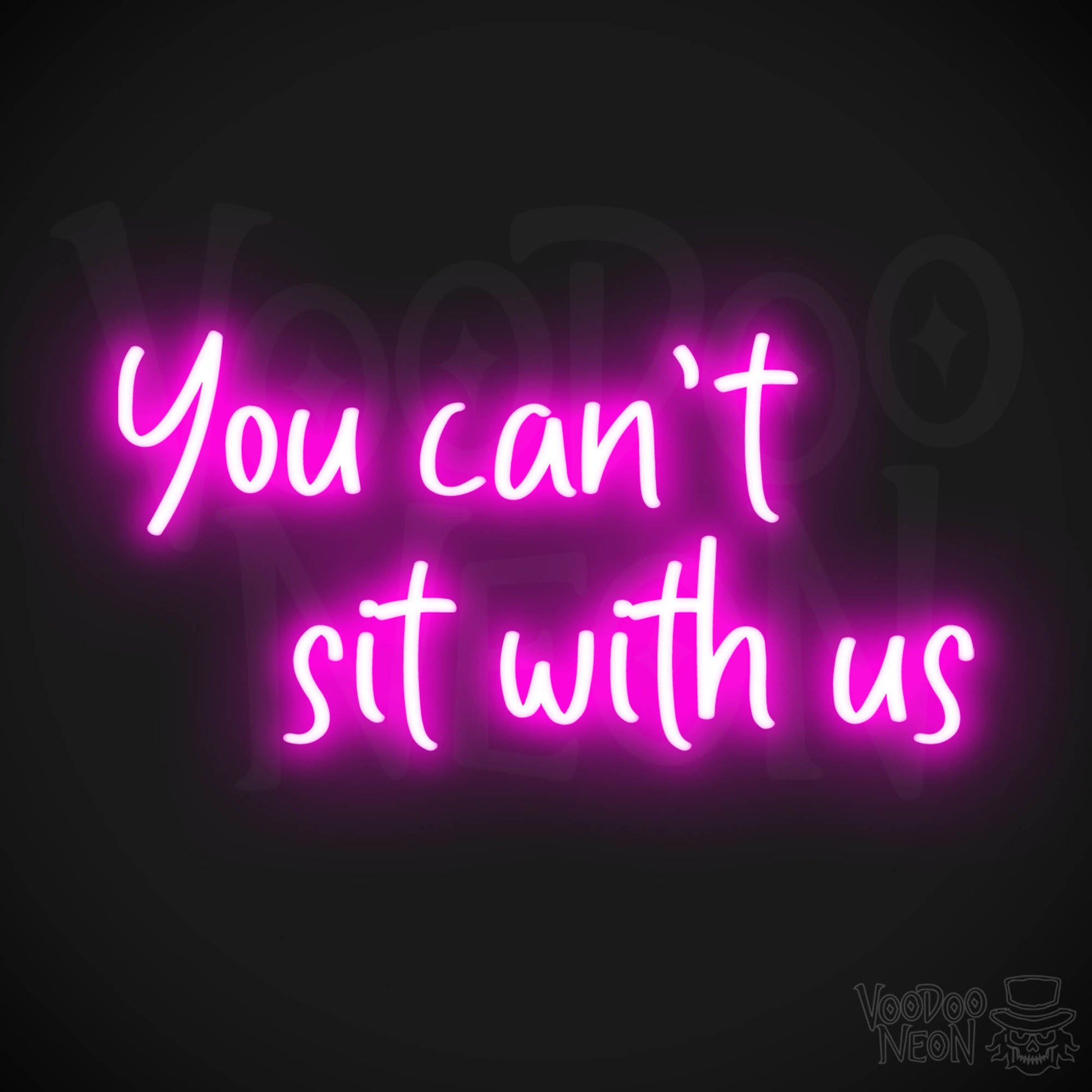 You Can't Sit With Us Neon Sign - Color Pink