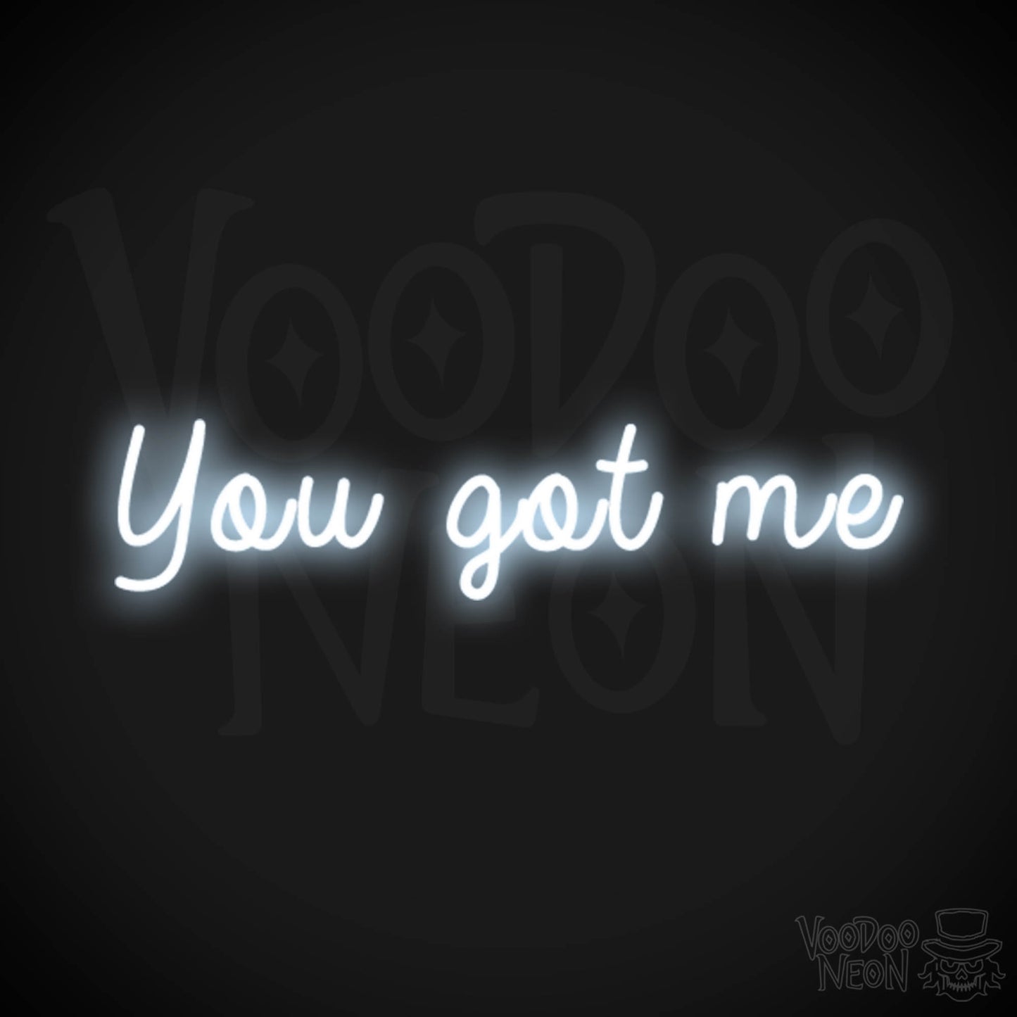 You Got Me Neon Sign - Wall Art - LED Sign - Color Cool White