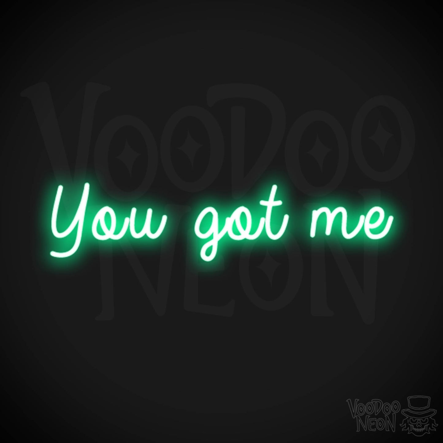 You Got Me Neon Sign - Wall Art - LED Sign - Color Green