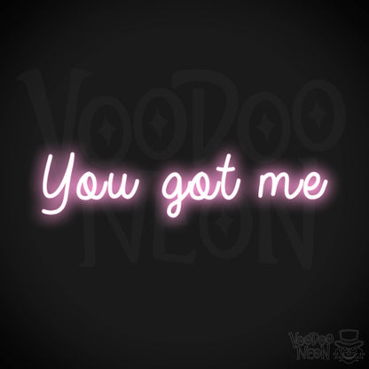 You Got Me Neon Sign - Wall Art - LED Sign - Color Light Pink