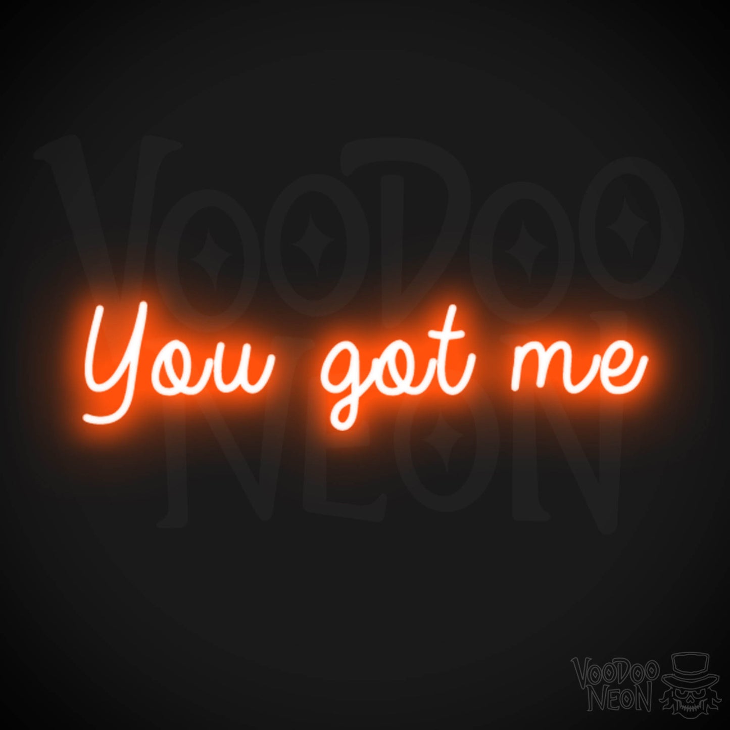You Got Me Neon Sign - Wall Art - LED Sign - Color Orange