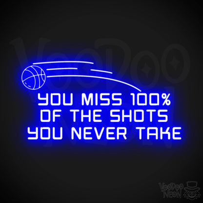 You Miss 100% of the Shots You Never Take Neon Sign - Neon Wall Art - Inspirational Signs - Color Dark Blue
