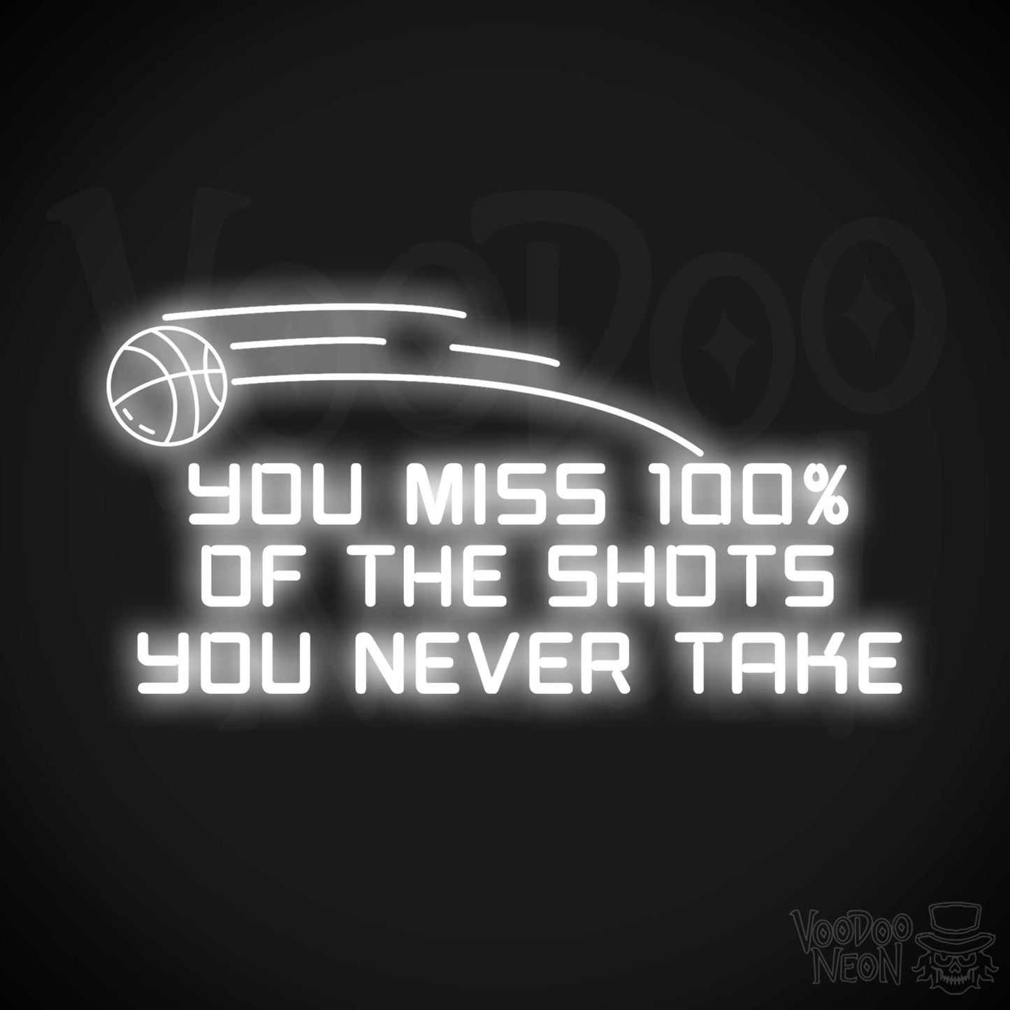 You Miss 100% of the Shots You Never Take Neon Sign - Neon Wall Art - Inspirational Signs - Color White