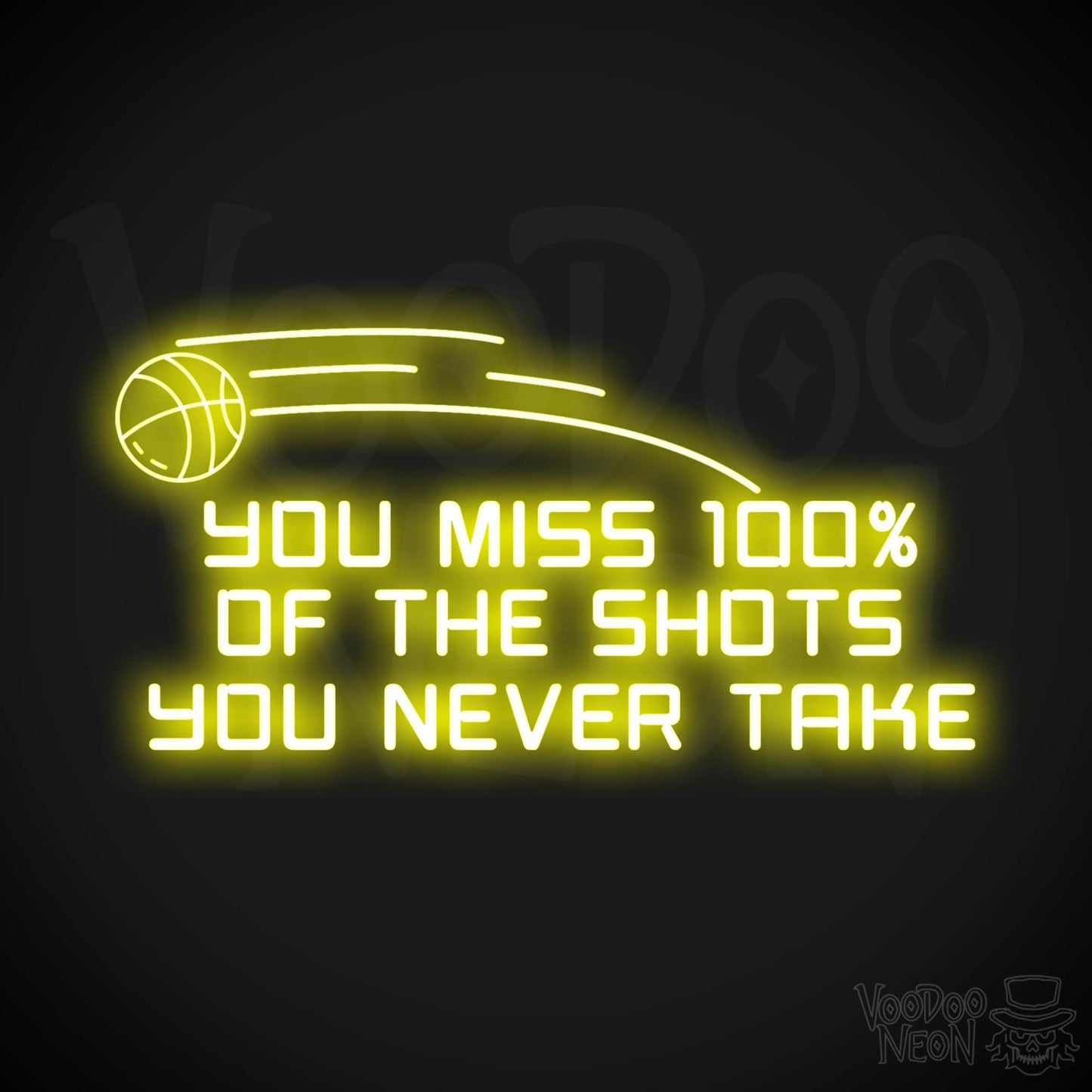 You Miss 100% of the Shots You Never Take Neon Sign - Neon Wall Art - Inspirational Signs - Color Yellow