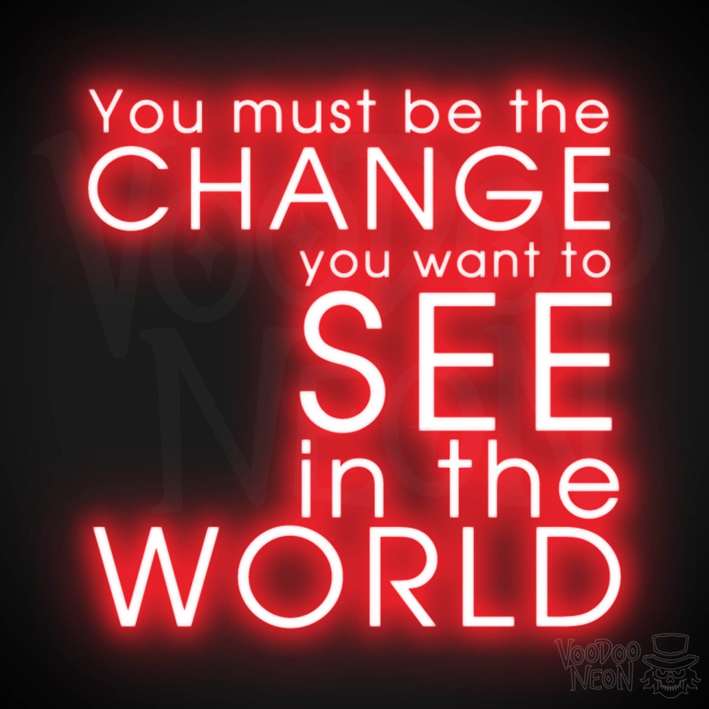 You Must Be The Change You Want To See In The World Neon Sign - LED Sign - Color Red