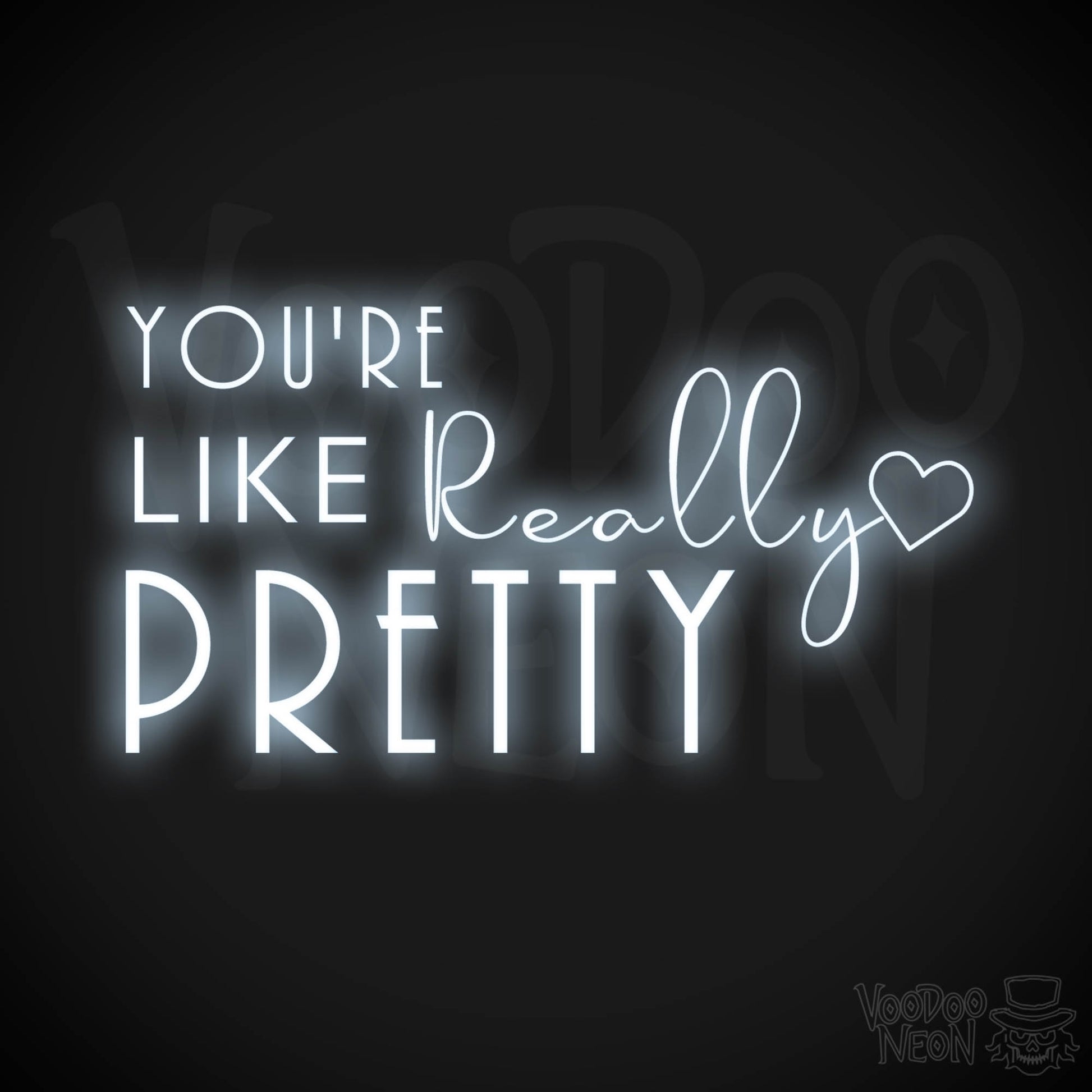 You're Like Really Pretty Neon Sign - Neon You're Like Really Pretty Sign - LED Wall Art - Color Cool White