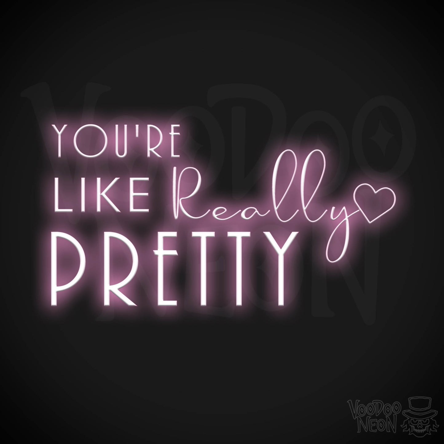 You're Like Really Pretty Neon Sign - Neon You're Like Really Pretty Sign - LED Wall Art - Color Light Pink