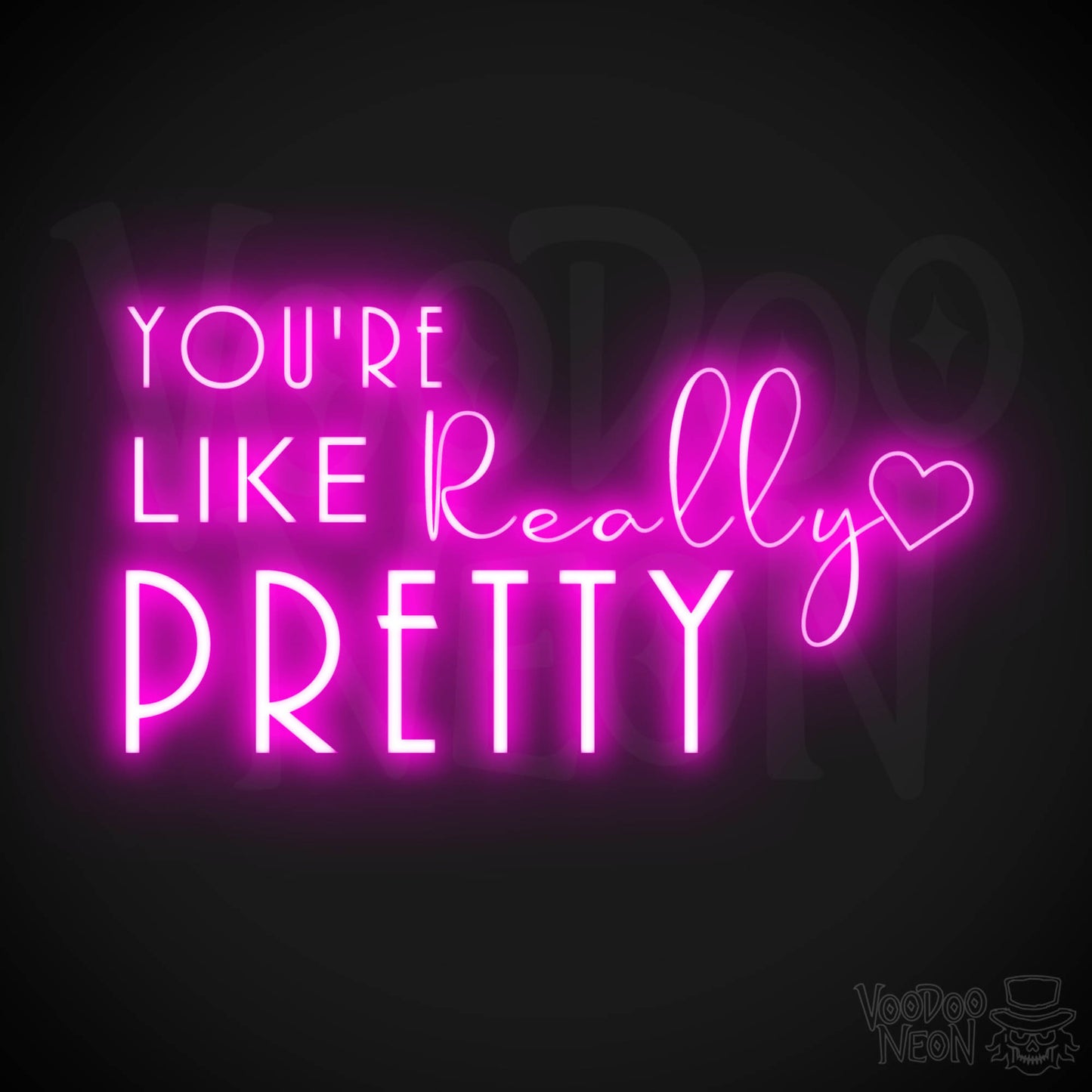 You're Like Really Pretty Neon Sign - Neon You're Like Really Pretty Sign - LED Wall Art - Color Pink
