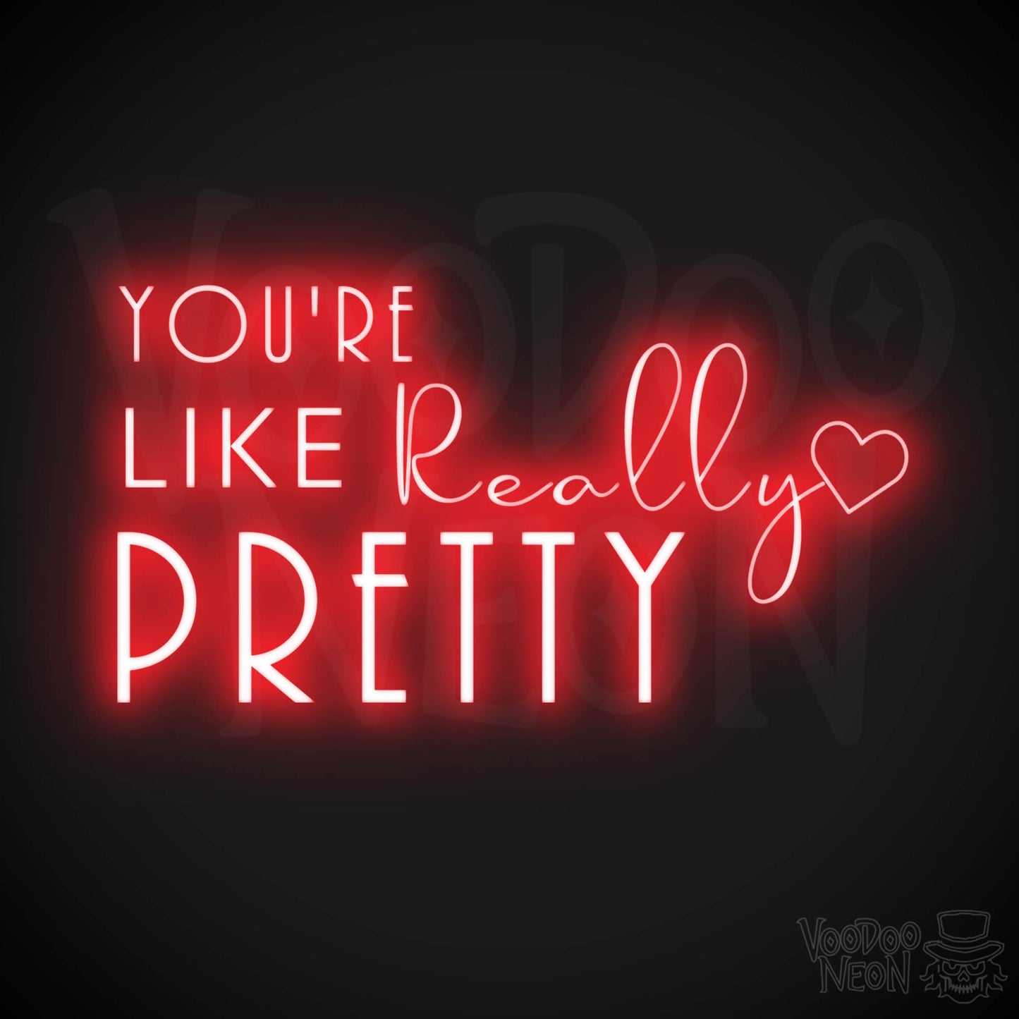 You're Like Really Pretty Neon Sign - Neon You're Like Really Pretty Sign - LED Wall Art - Color Red