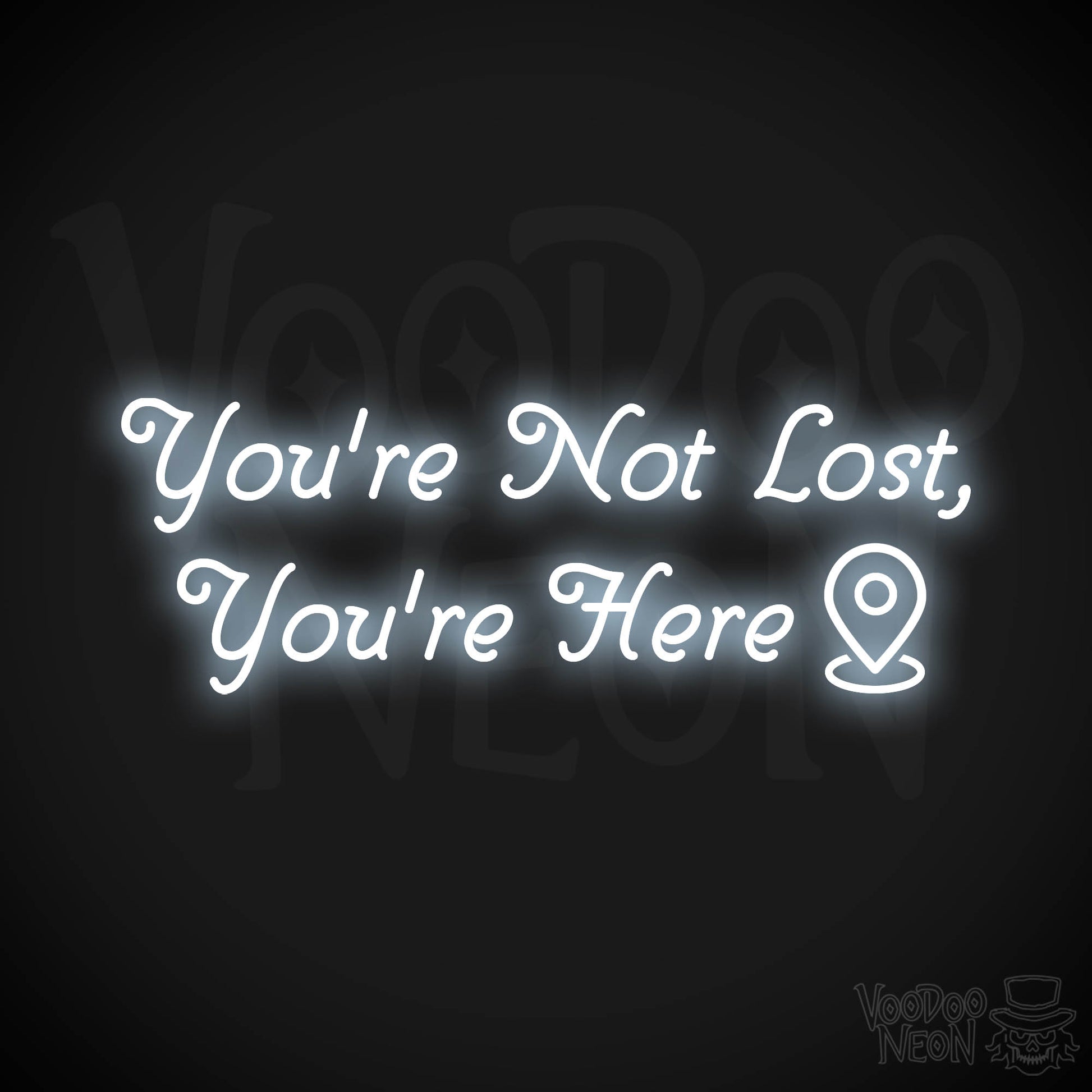 You're Not Lost, You're Here Neon Sign - Cool White