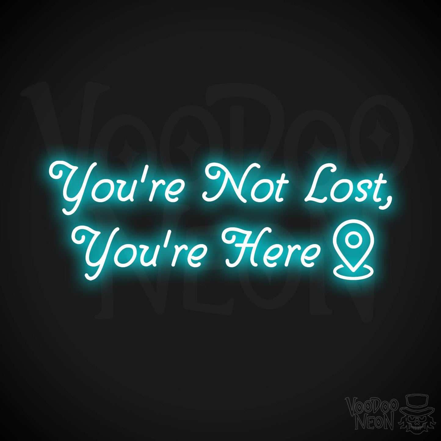 You're Not Lost, You're Here Neon Sign - Ice Blue