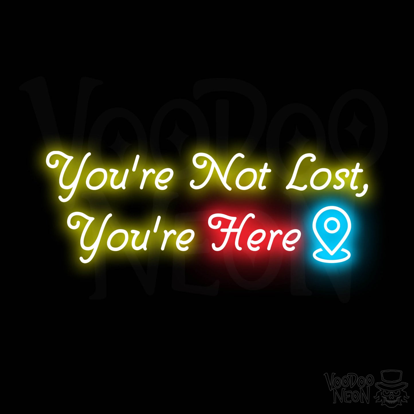 You're Not Lost, You're Here Neon Sign - Multi-Color